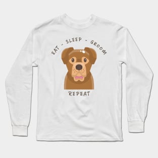 Dog Grooming Eat Sleep Groom Repeat, Dog Quotes Long Sleeve T-Shirt